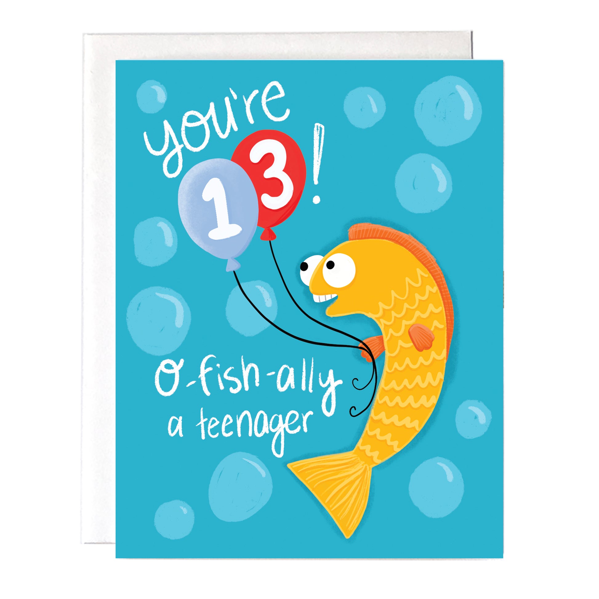 a 13th birthday card with a cute fish on it. The card reads "you're 13, O-FISH-ally a teenager"