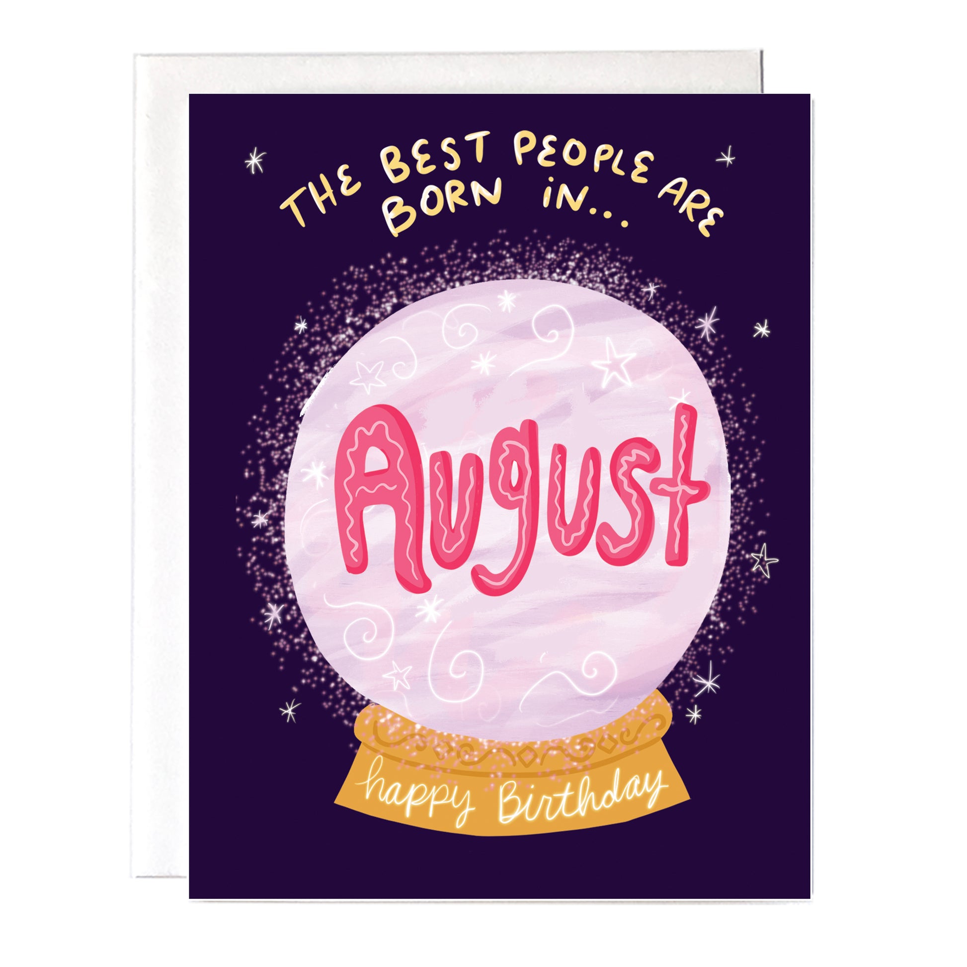 July birthday card with a crystal ball that says "the best people are born in August " happy birthday