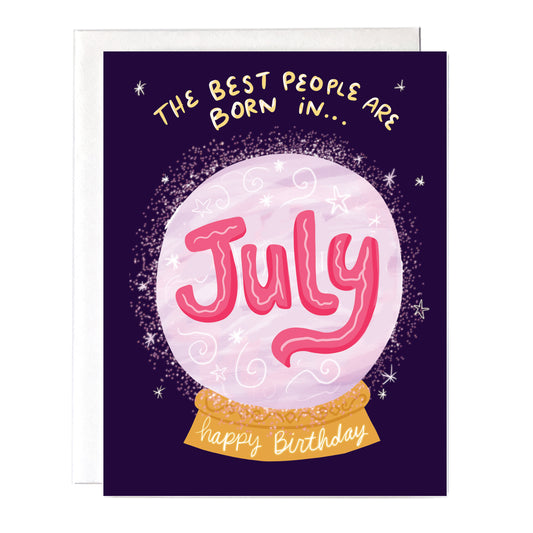 July birthday card with a crystal ball that says "the best people are born in July" happy birthday