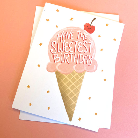 birthday greeting card with a cute ice cream cone. It reads "have the sweetest birthday"