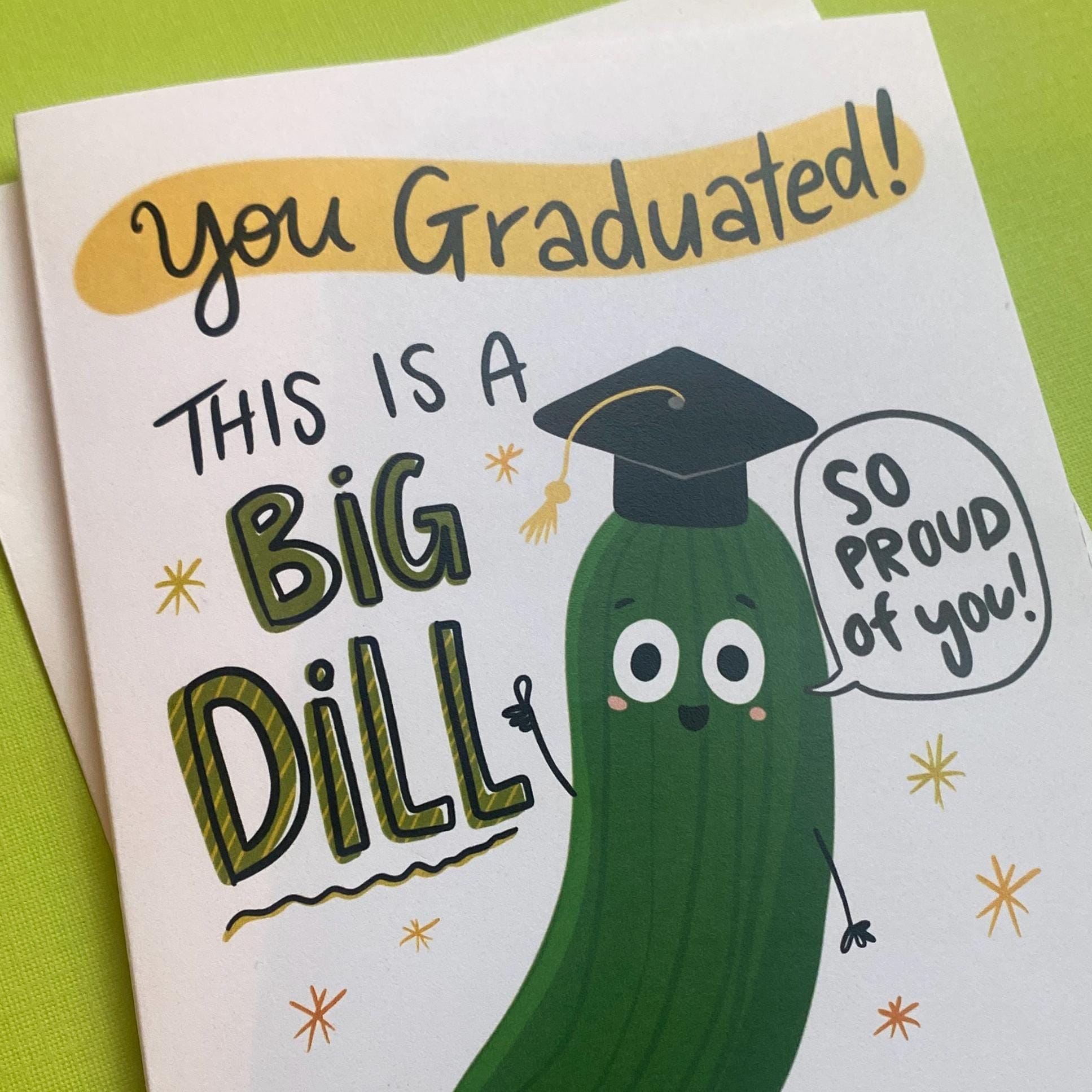 Big Dill Graduate, Funny Graduation Card, High School Graduation Gift, Congrats College Graduation Card, So Proud of You Grad Card Funny